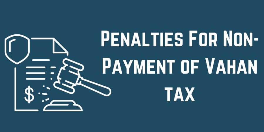 Penalties For Non-Payment of Vahan tax